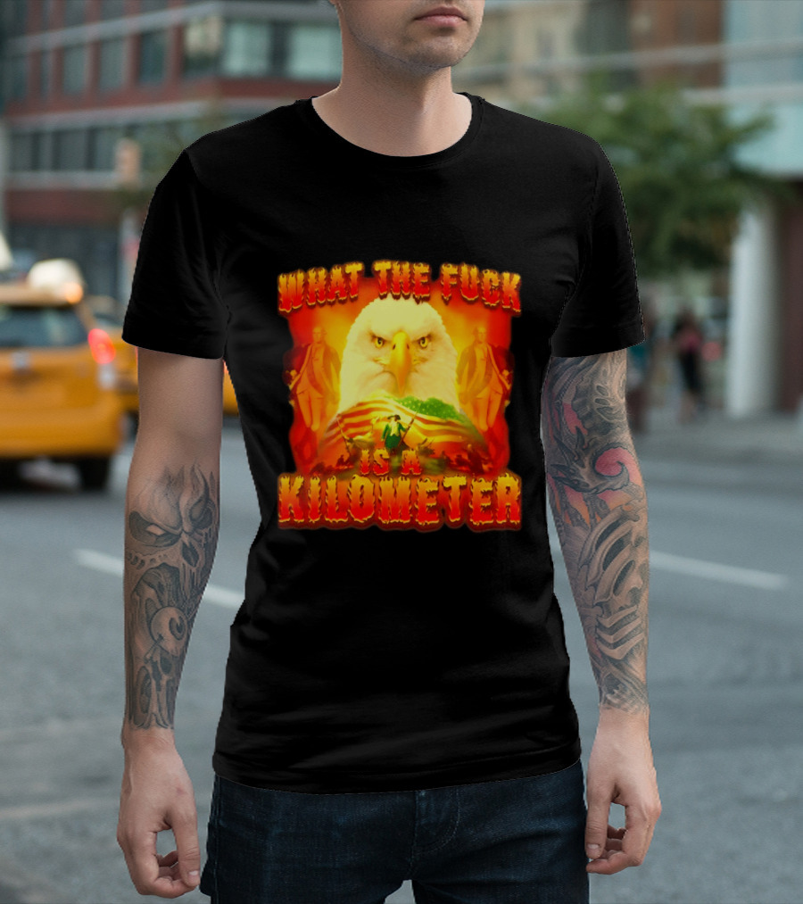 What The Fuck Is A Kilometer American Eagle Patriotic Scene T-Shirt