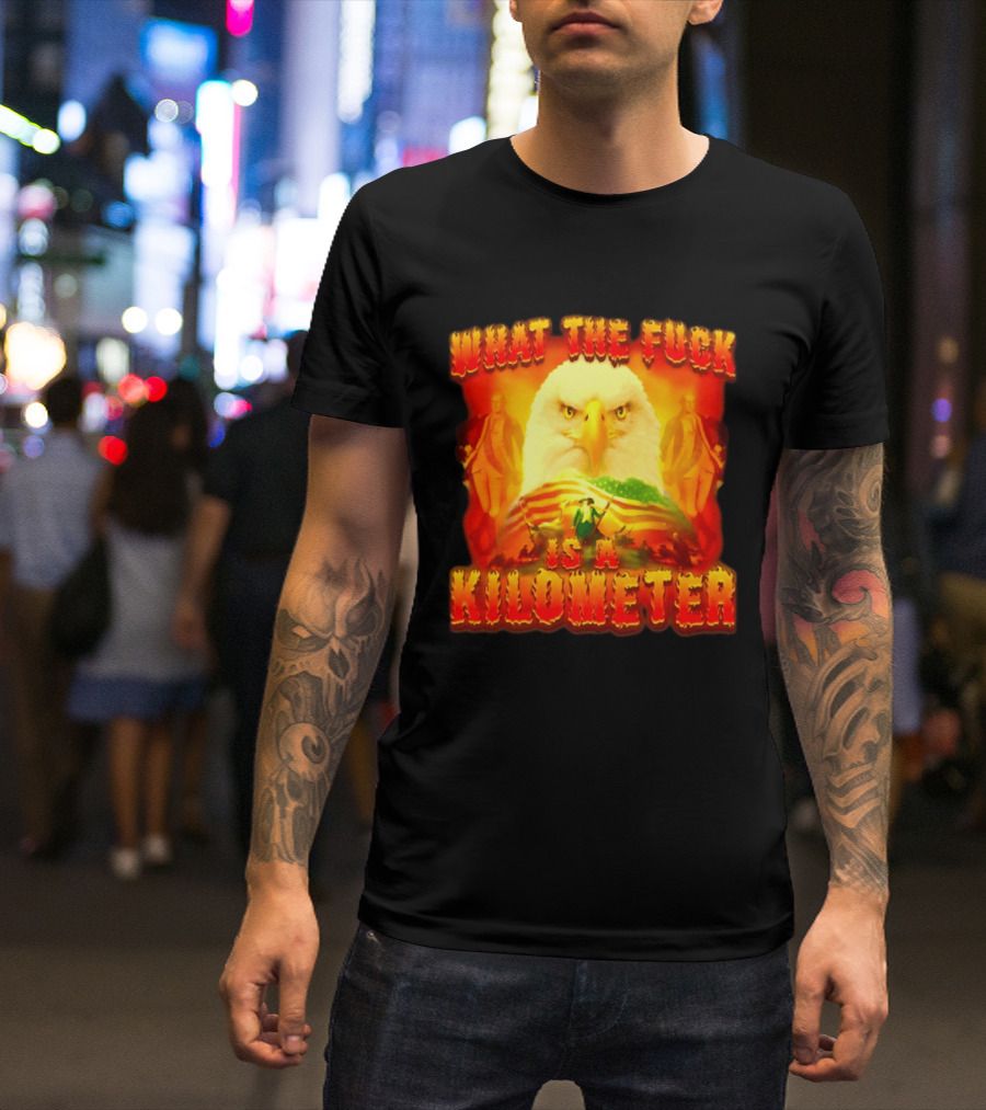 What The Fuck Is A Kilometer American Eagle Patriotic Scene T-Shirt