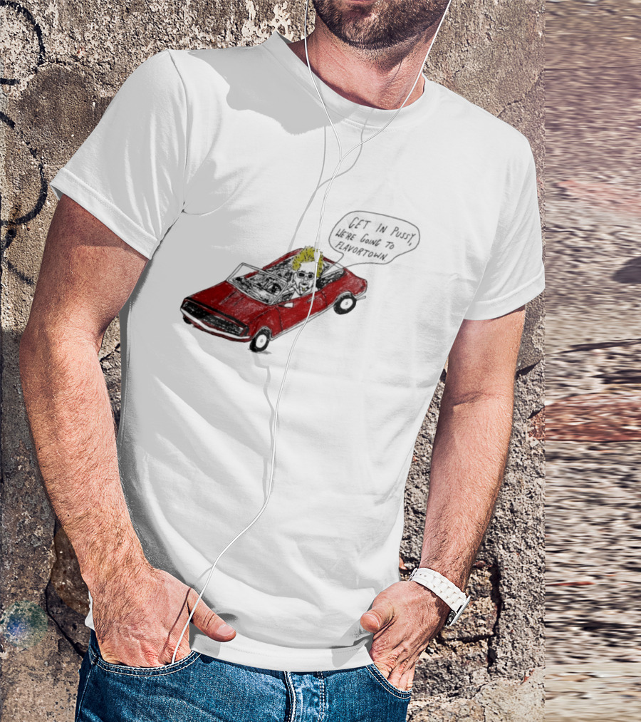 Guy Fieri Get In Pussy We're Going To Flavortown Car Scene T-Shirt