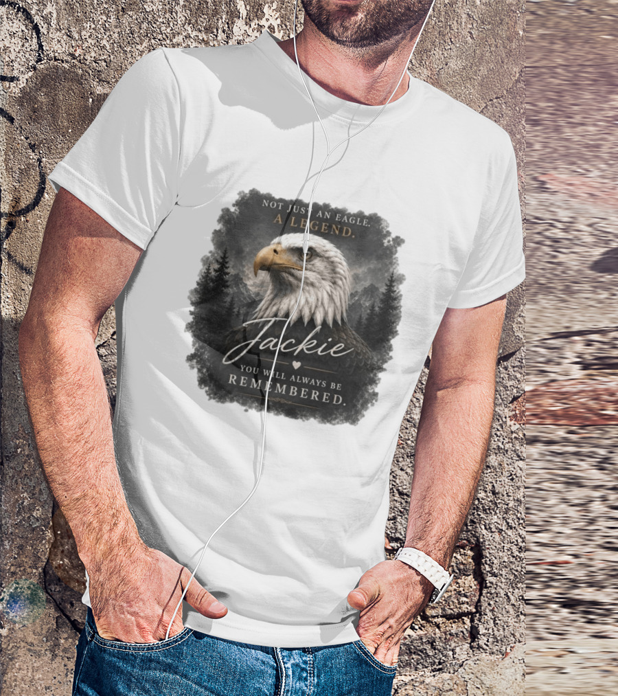Not Just An Eagle. A Legend Wildlife Jackie You Will Always Be Remembered T-Shirt