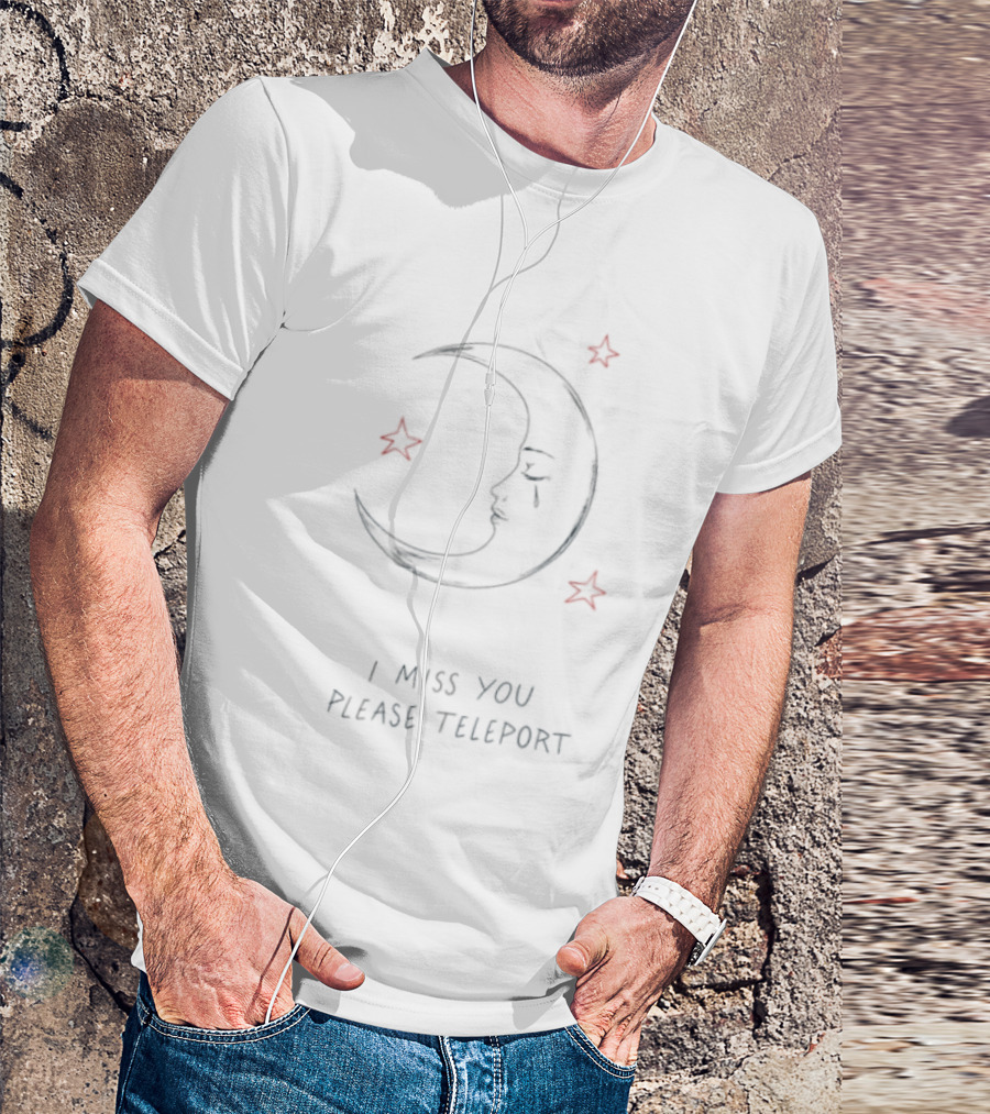 I Miss You Please Teleport Crying Moon And Stars T-Shirt