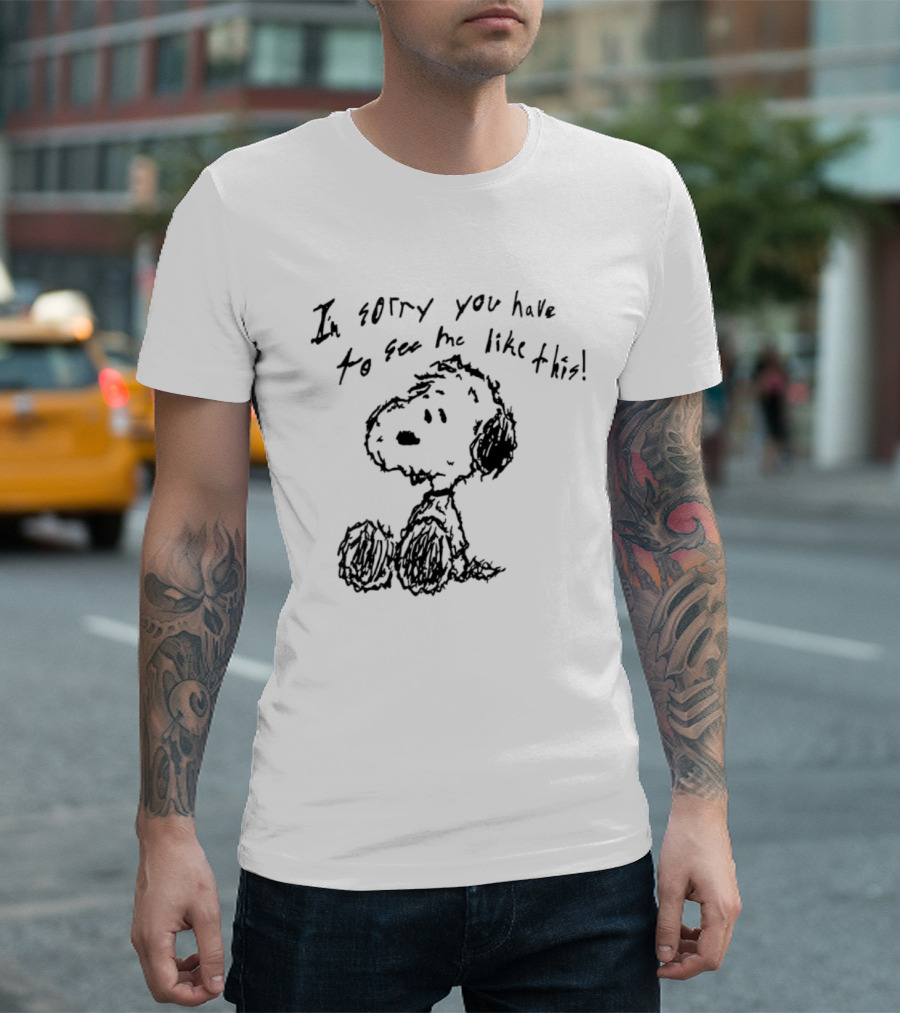 I'm Sorry You Have To See Me Like This Snoopy Sitting Sketch T-Shirt