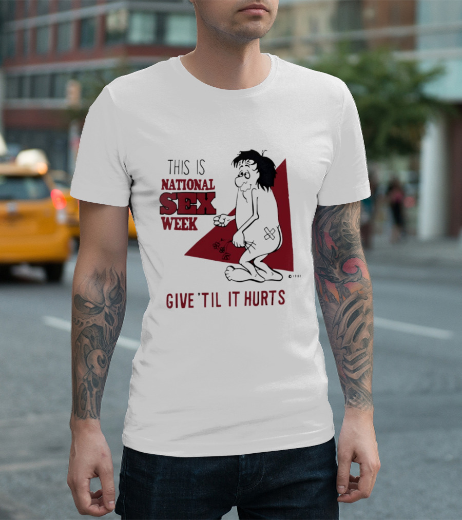 This Is National Sex Week Give Til It Hurts Humor Graphic With Cartoon Character Holding Flowers T-Shirt