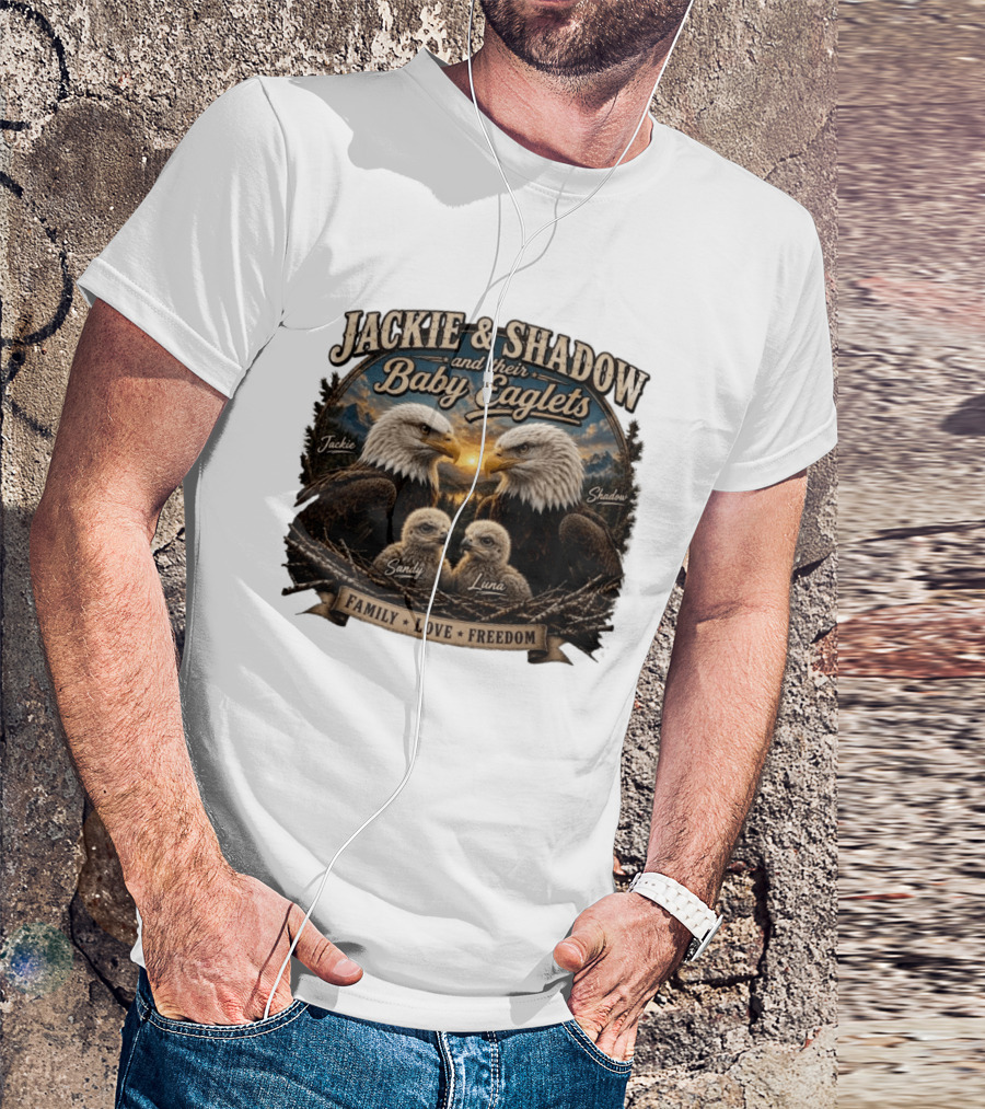 Jackie And Shadow And Their Baby Eaglets Sandy Luna Family Love Freedom Bald Eagles T-Shirt