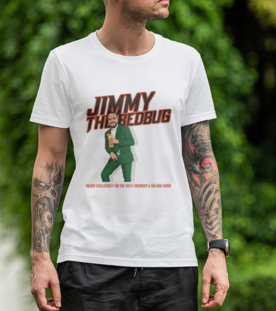 Jimmy The Bedbug Hoch Crowder Solana Show Exclusive T-Shirt