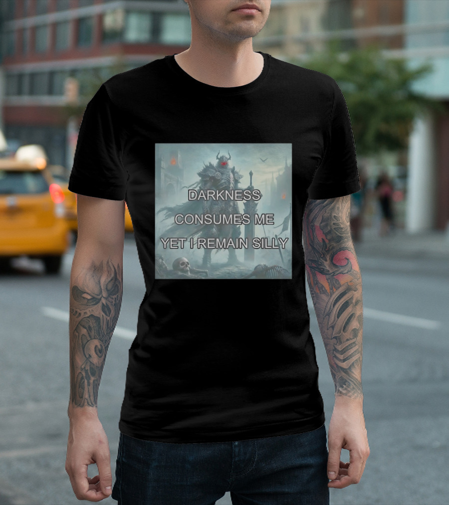 Darkness Consumes Me Yet I Remain Silly Knight In Grim Gothic Fantasy Realm T-Shirt