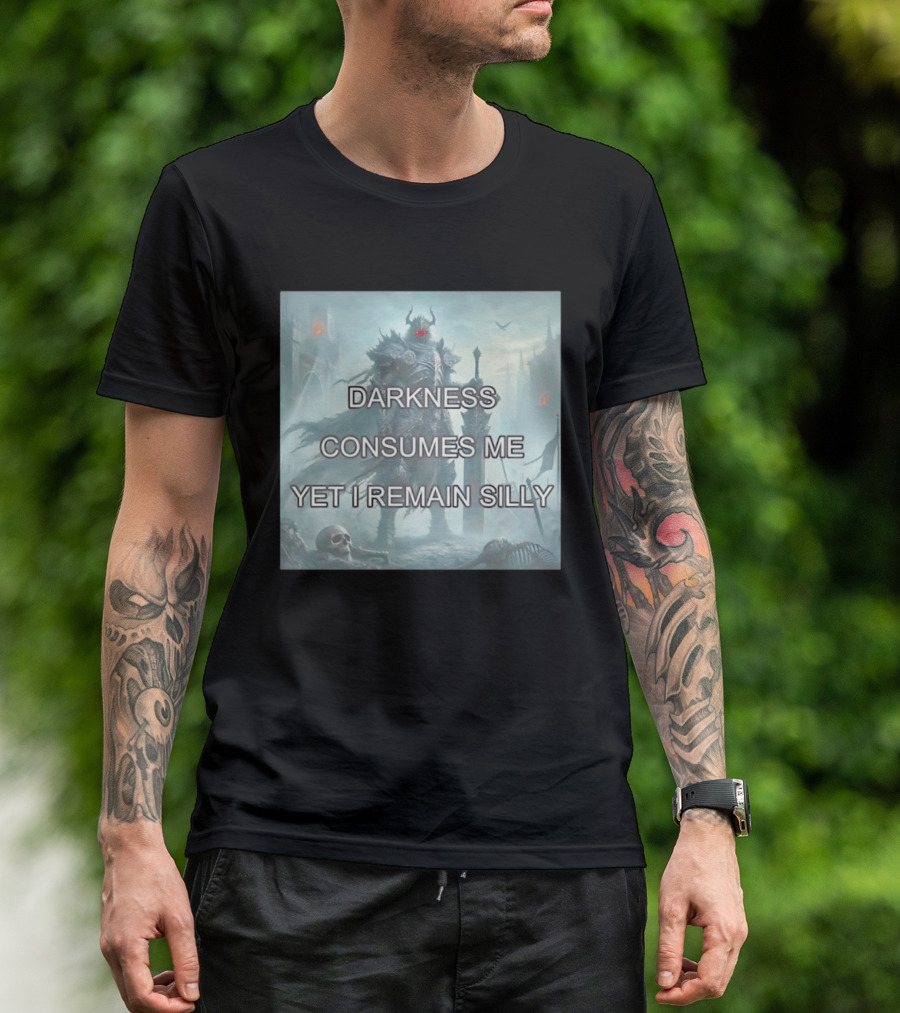 Darkness Consumes Me Yet I Remain Silly Knight In Grim Gothic Fantasy Realm T-Shirt