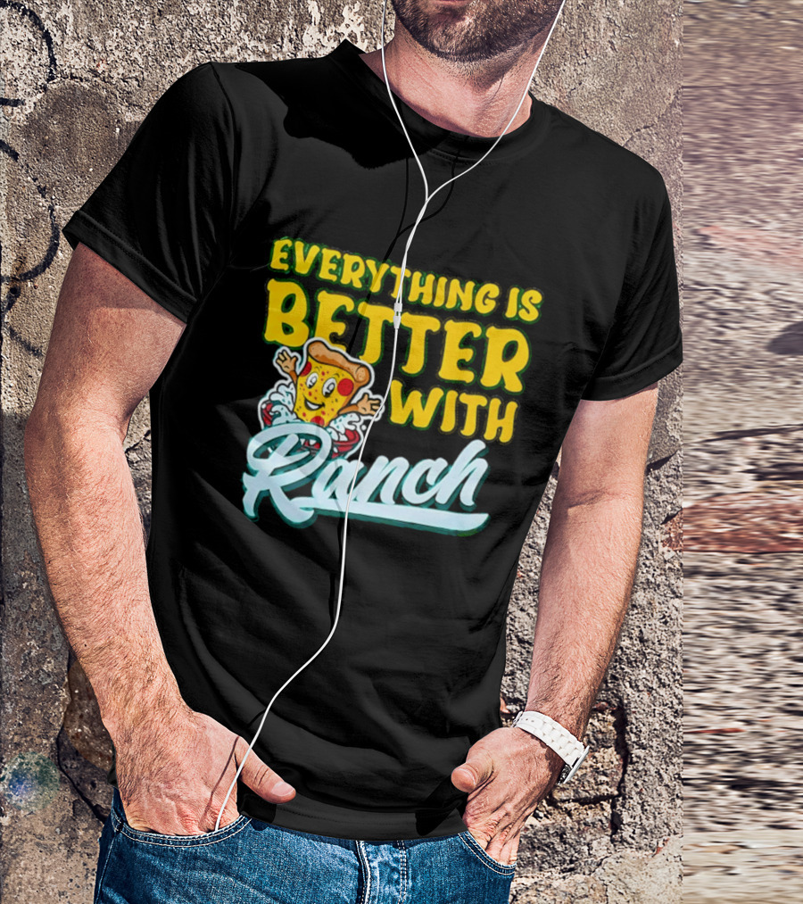 Everything Is Better With Ranch Pizza Dippers 2026 T-Shirt