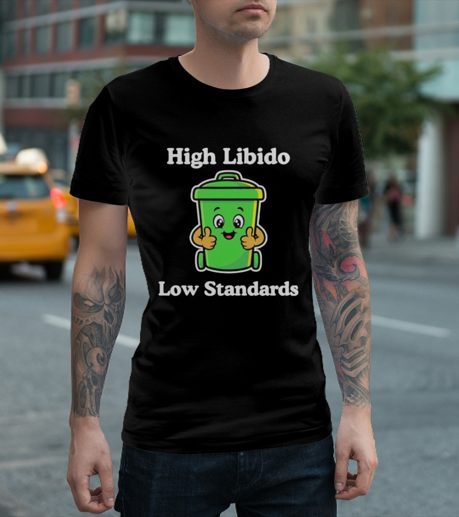 High Libido Low Standards Trash Can Cartoon T-Shirt