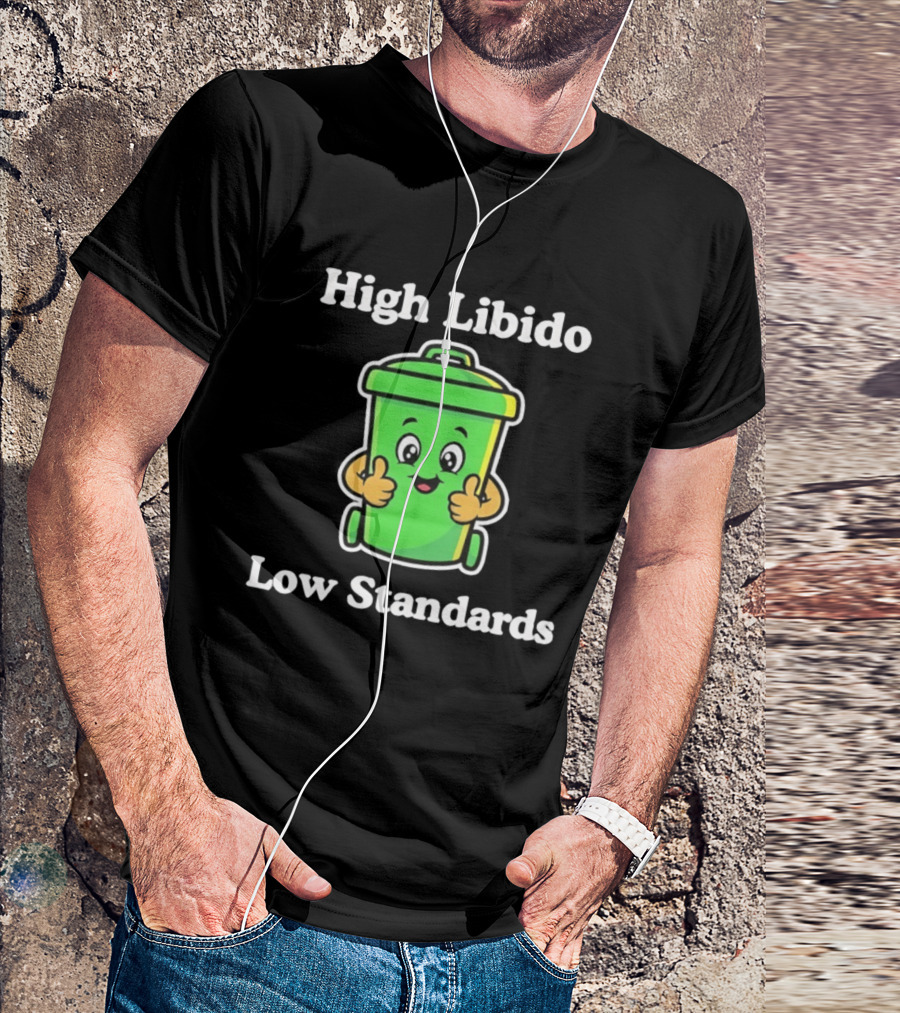 High Libido Low Standards Trash Can Cartoon T-Shirt