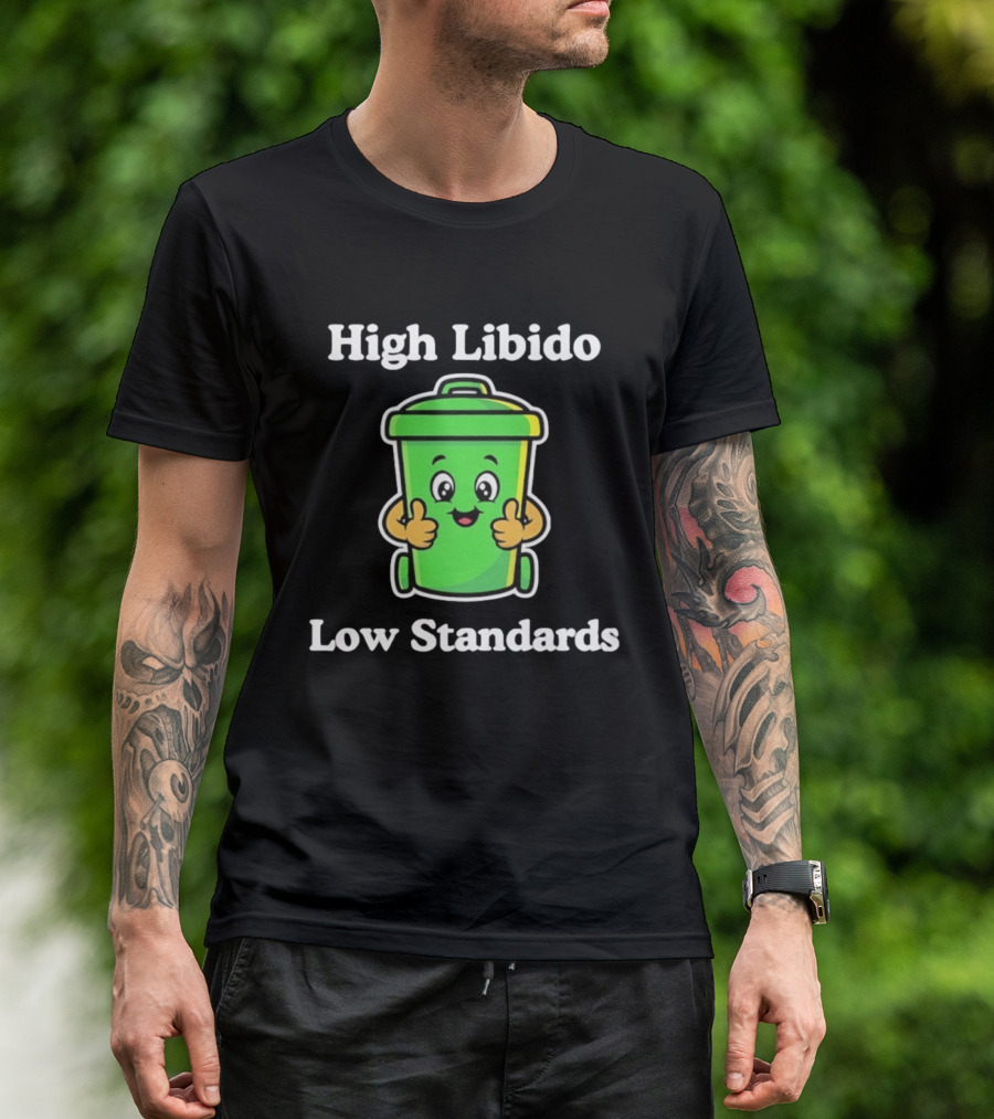 High Libido Low Standards Trash Can Cartoon T-Shirt