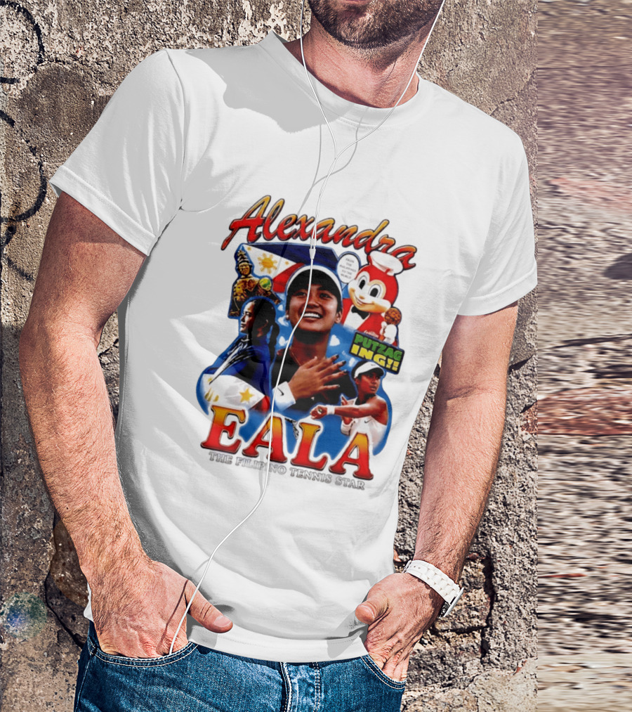 Alexandra Eala From The Philippines To The World Filipino Tennis Star Putzaging Putzag Ing T-Shirt