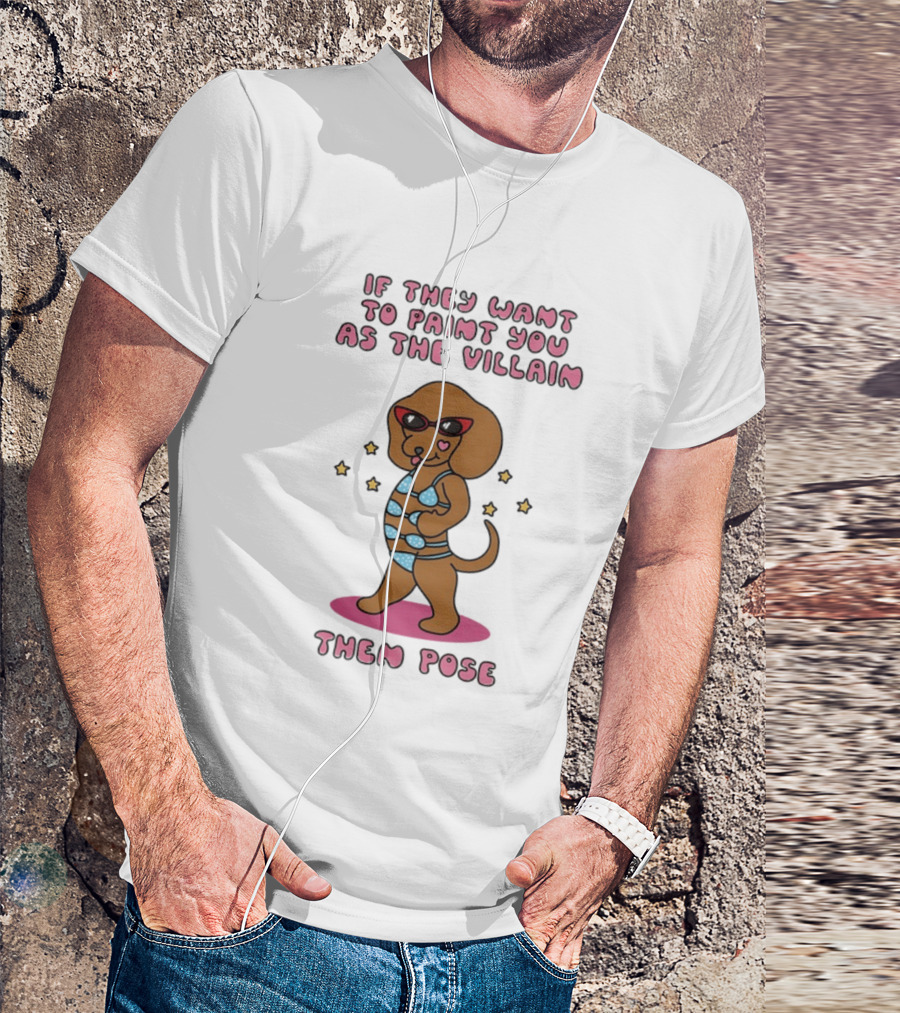 Dachshund If They Want To Paint You As The Villain Then Pose Fun Sunglasses And Stars T-Shirt
