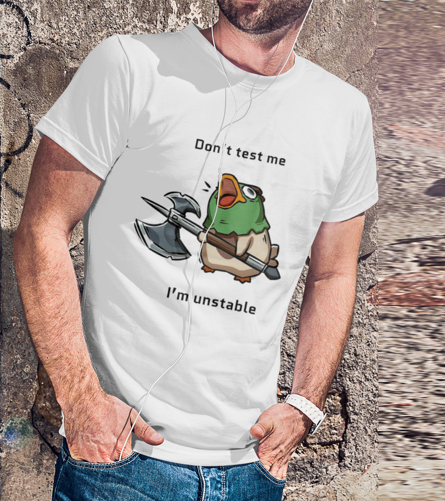 Don't Test Me I'm Unstable Duck Holding Axe T-Shirt