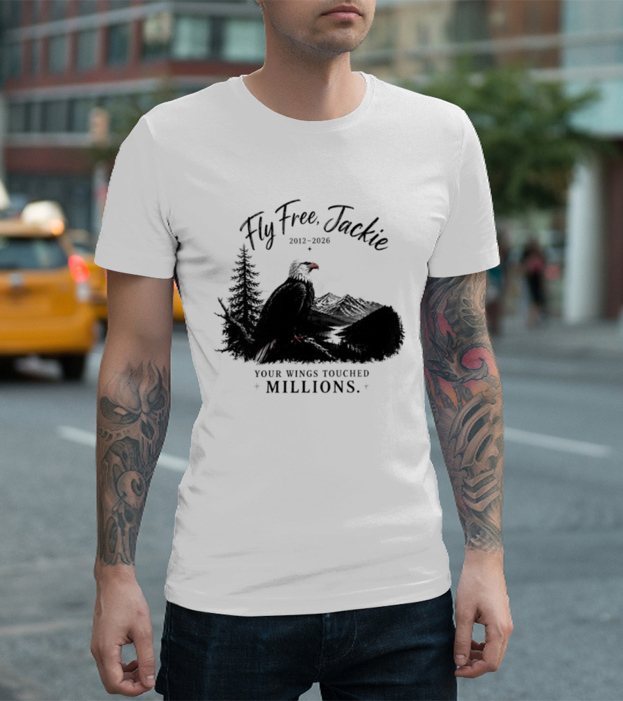 Fly Free Jackie 2012 2026 Your Wings Touched Millions Eagle Forest T-Shirt