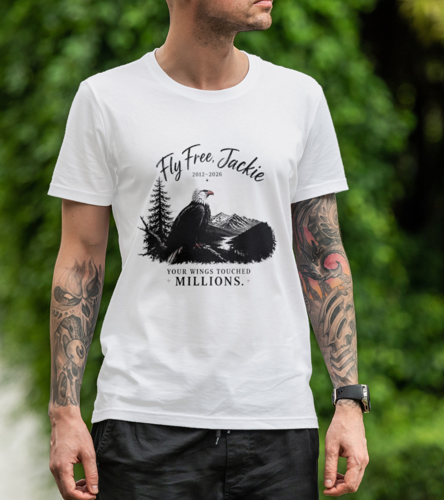 Fly Free Jackie 2012 2026 Your Wings Touched Millions Eagle Forest T-Shirt
