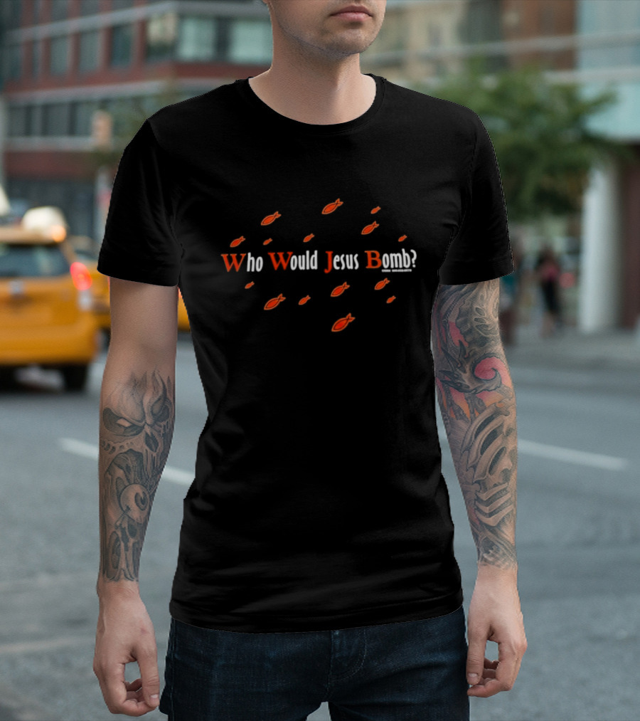 Who Would Jesus Bomb Peace Anti War Religion Red Fish T-Shirt