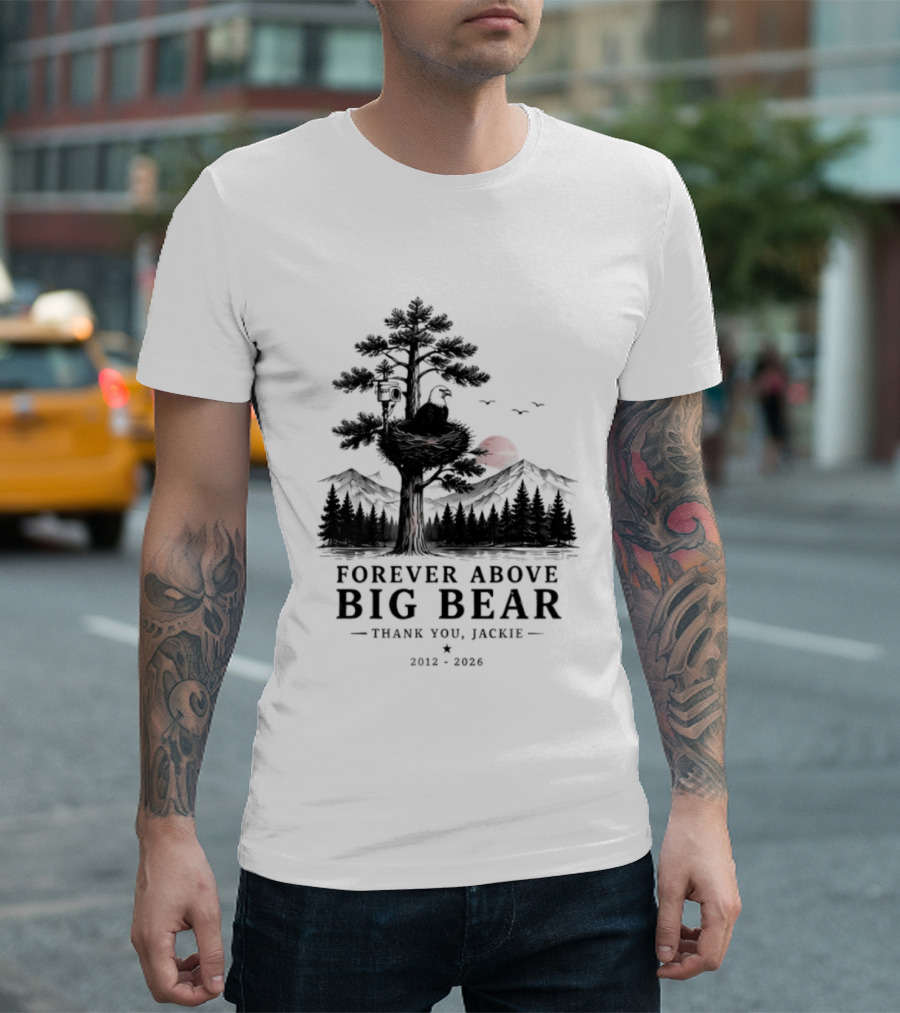 Forever Above Big Bear Thank You Jackie 2012 2026 T-Shirt