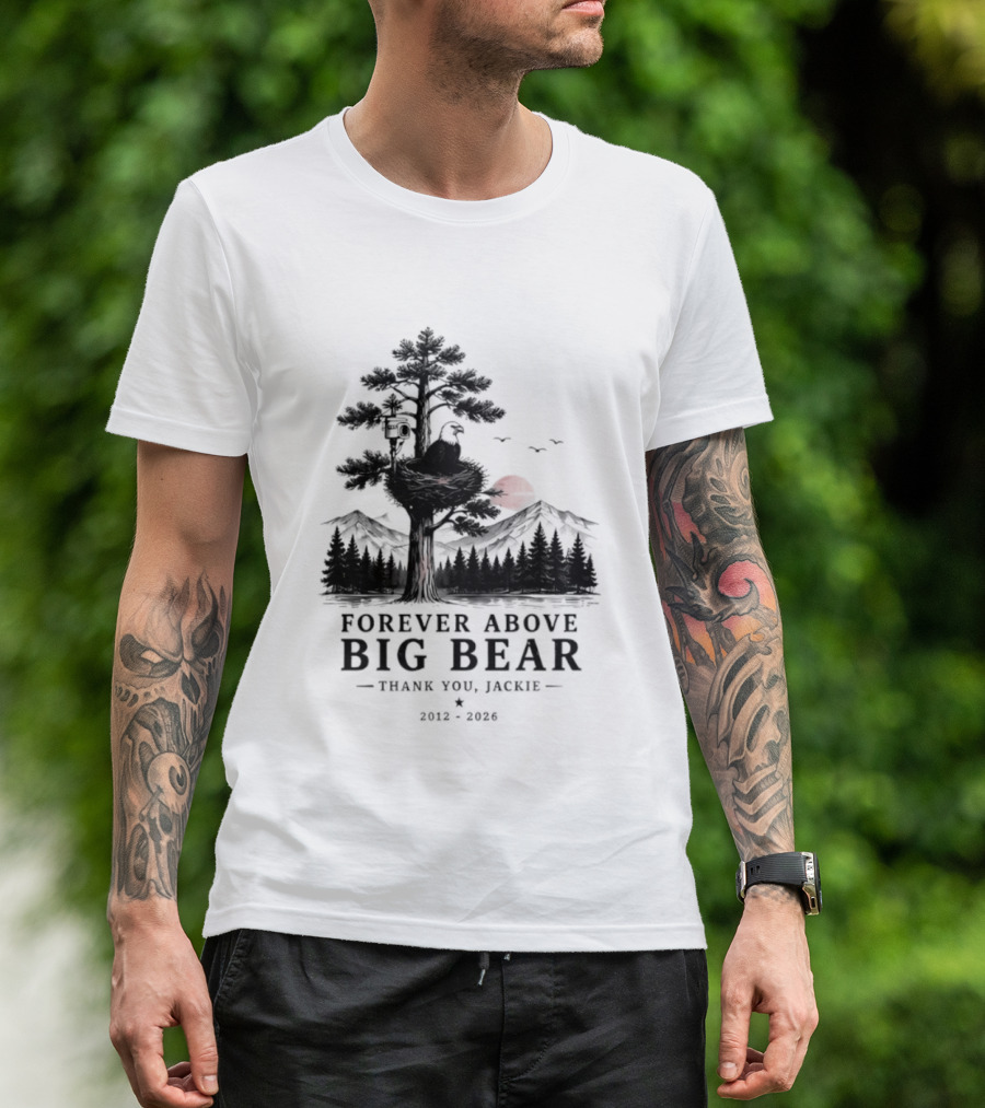 Forever Above Big Bear Thank You Jackie 2012 2026 T-Shirt