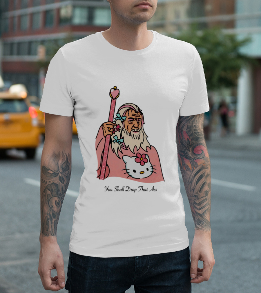 Gandalf You Shall Drop That Ass Hello Kitty Magic Staff T-Shirt