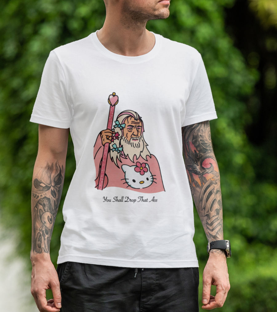 Gandalf You Shall Drop That Ass Hello Kitty Magic Staff T-Shirt