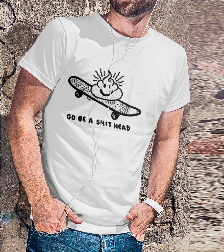 Go Be A Shit Head Skateboarding Poop Emoji Humor T-Shirt