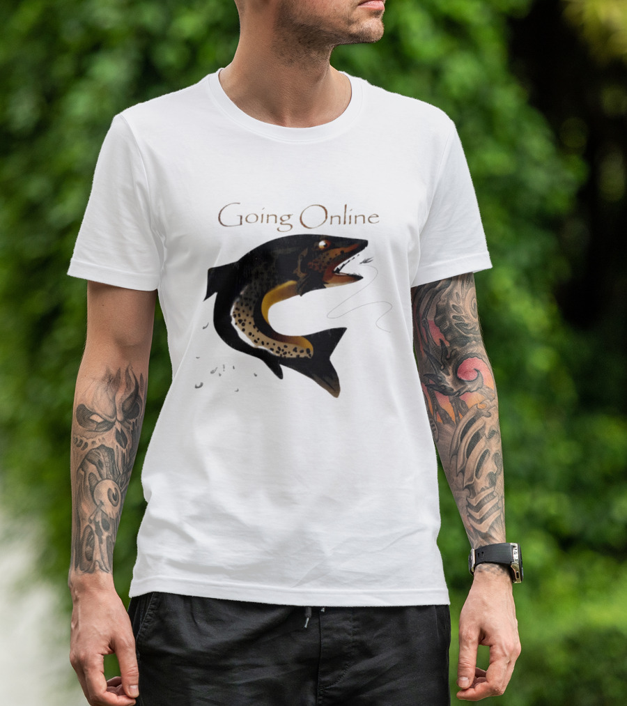 Going Online Fish Fishing Angler Humor Catch Hooked Trout T-Shirt