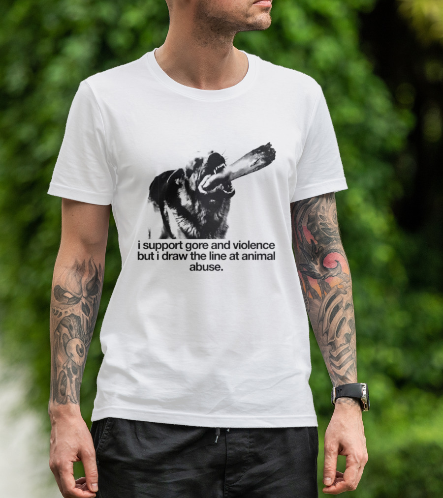 I Support Gore And Violence But I Draw The Line At Animal Abuse Activist Stance T-Shirt