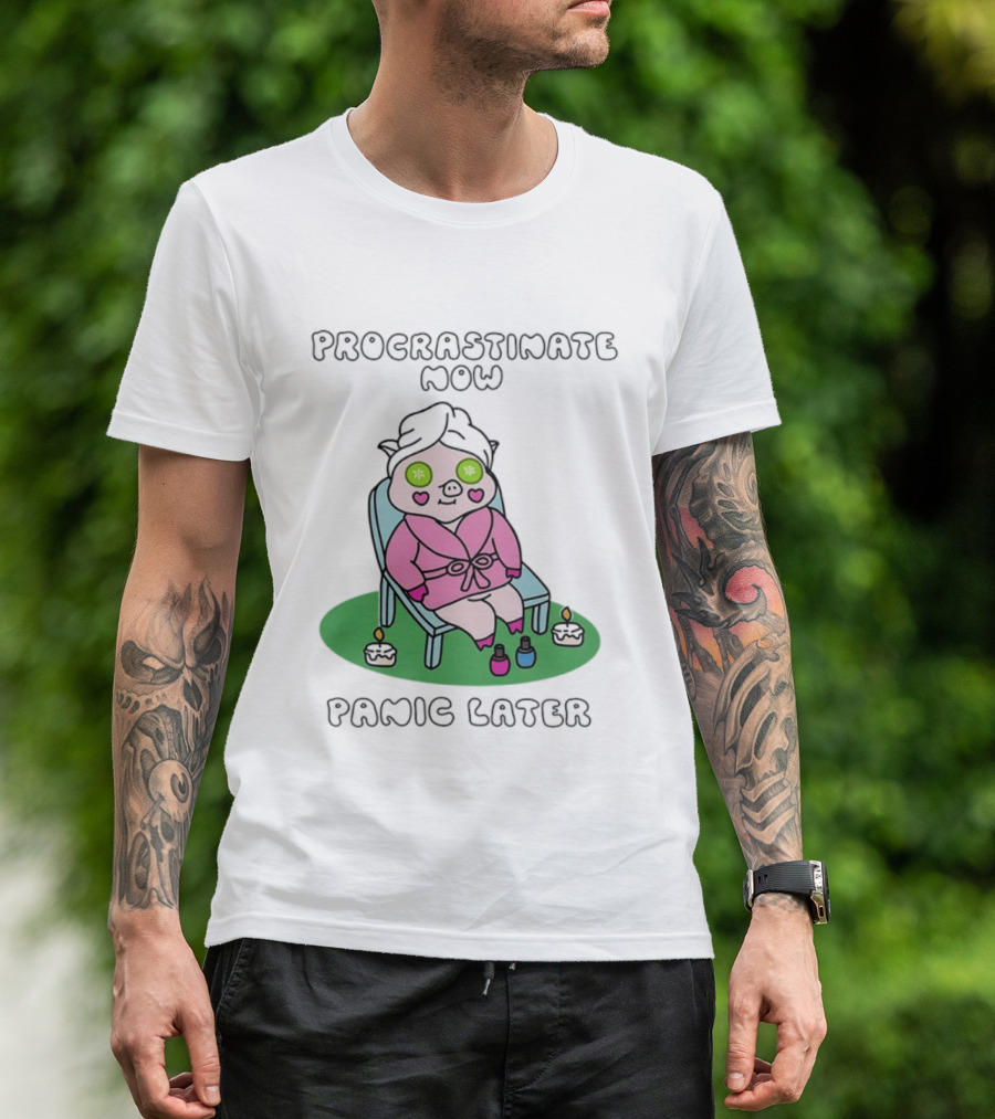 Procrastinate Now Panic Later Pig Spa Relaxation Humor T-Shirt