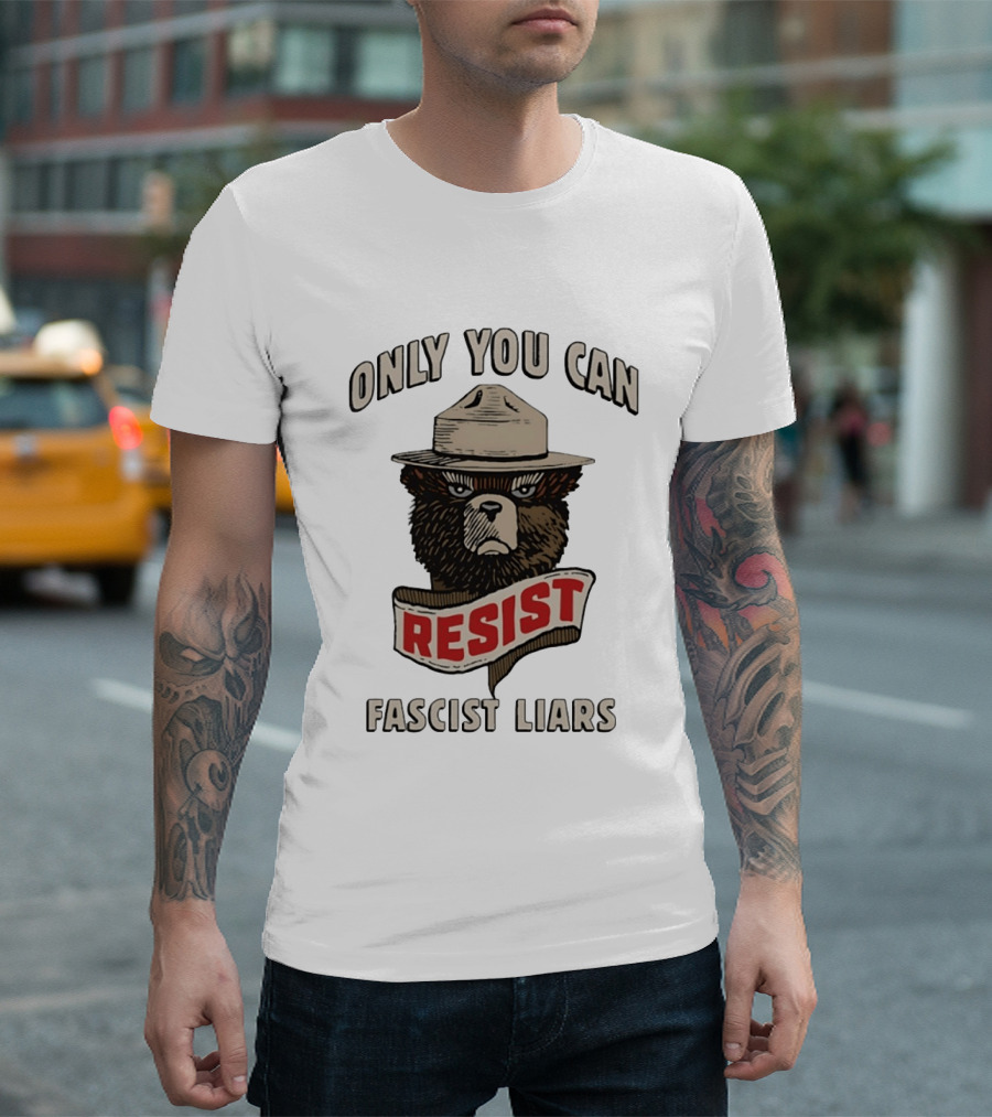 Only You Can Resist Fascist Liars Bear T-Shirt
