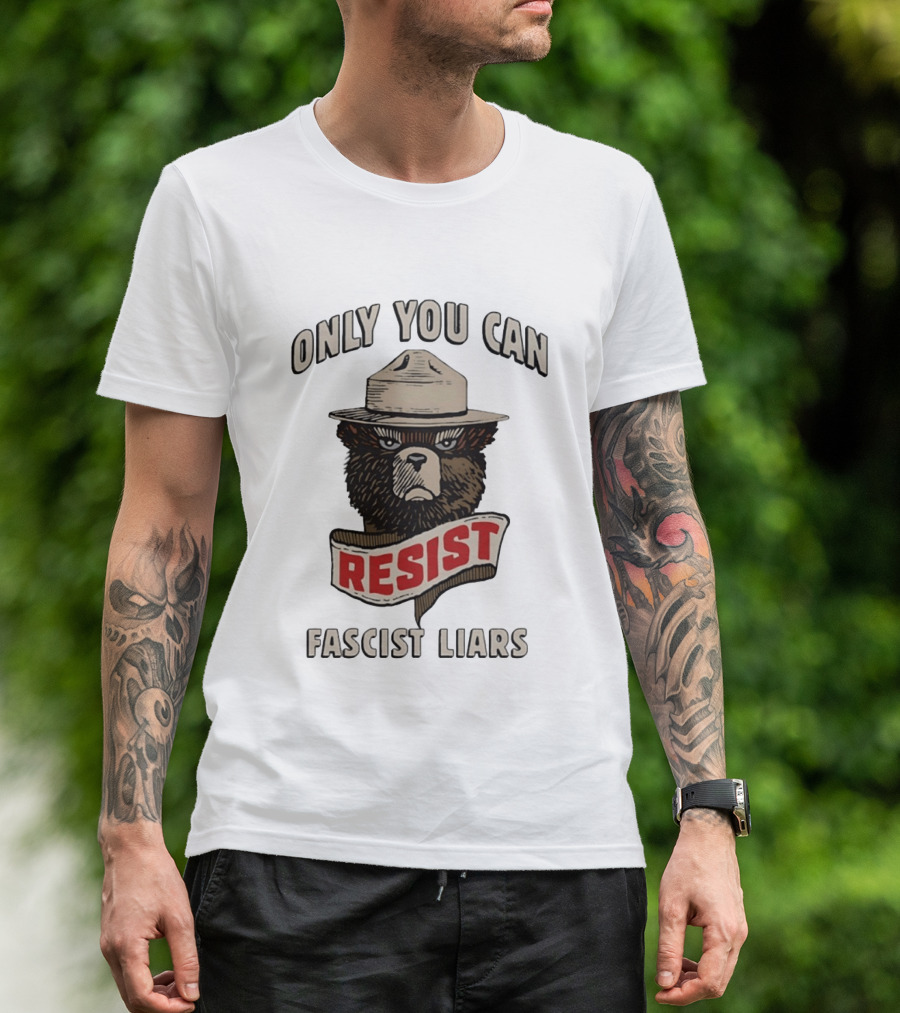 Only You Can Resist Fascist Liars Bear T-Shirt