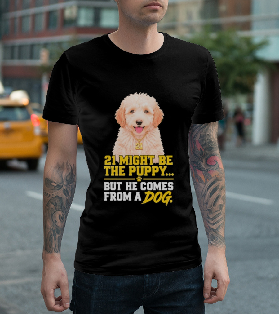 21 Might Be The Puppy But He Comes From A Dog Golden Collar Necklace T-Shirt