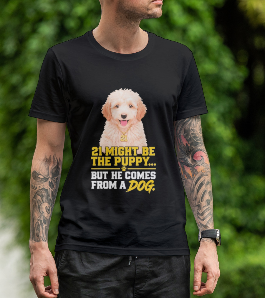 21 Might Be The Puppy But He Comes From A Dog Golden Collar Necklace T-Shirt