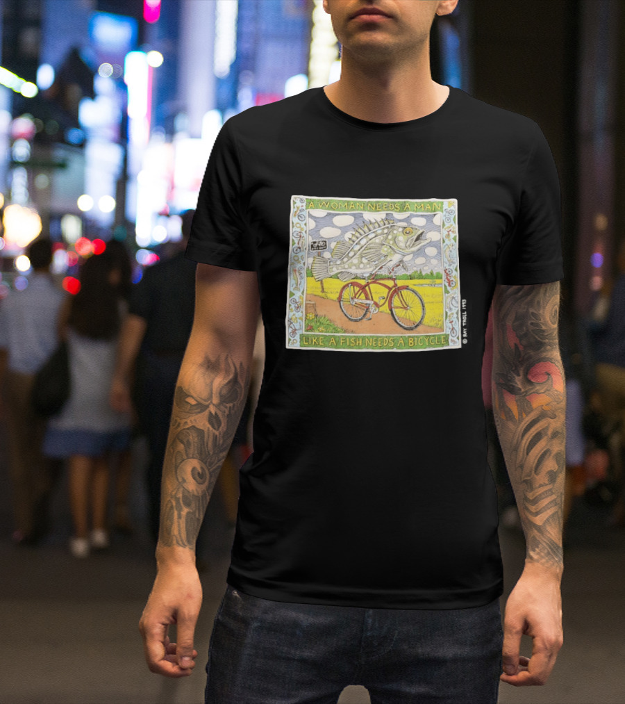 A Woman Needs A Man Like A Fish Needs A Bicycle Ray Troll 1993 T-Shirt