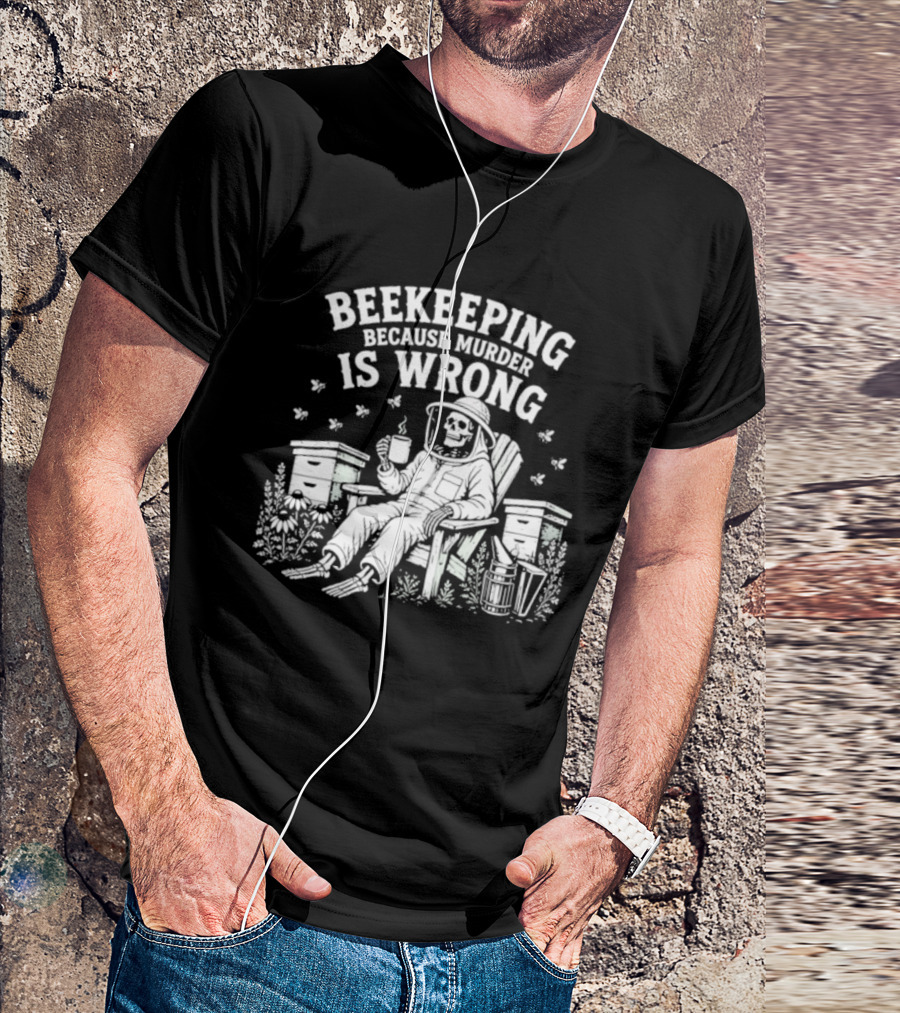 Beekeeping Because Murder Is Wrong Skeleton Beekeeper Relaxing With Bees And Honeycombs T-Shirt