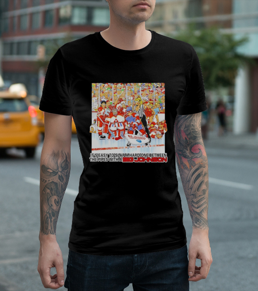 Big Johnson Hockey Humor It's Easy To Slap A Hard One Between The Pipes Ice Rink Challenge T-Shirt