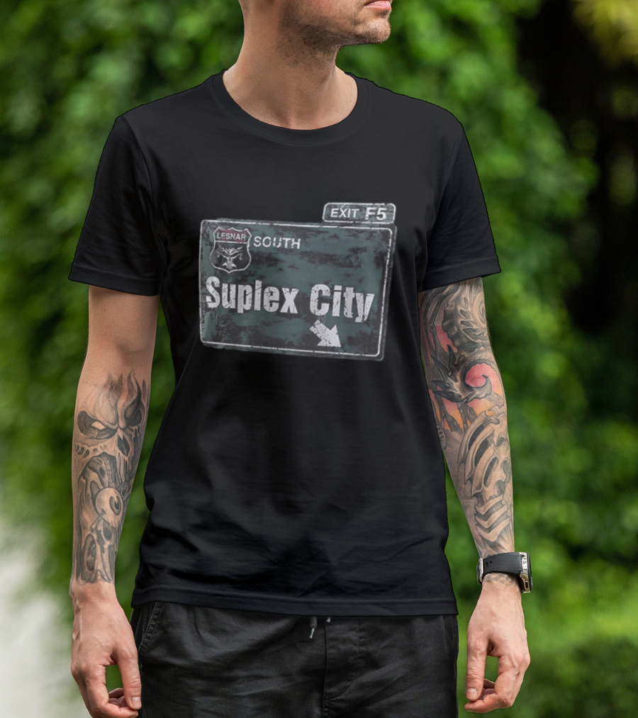 Brock Lesnar Suplex City South Exit F5 Sign T-Shirt