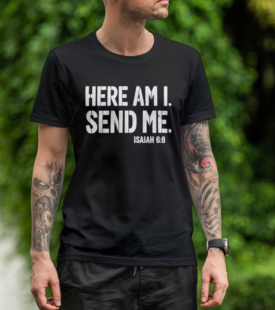 Here Am I Send Me Isaiah 6 8 Bible Verse Christian Faith T-Shirt