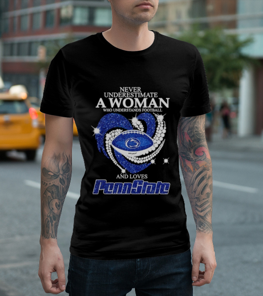 Never Underestimate A Woman Who Understands Football And Loves Penn State Heart 2026 Season T-Shirt