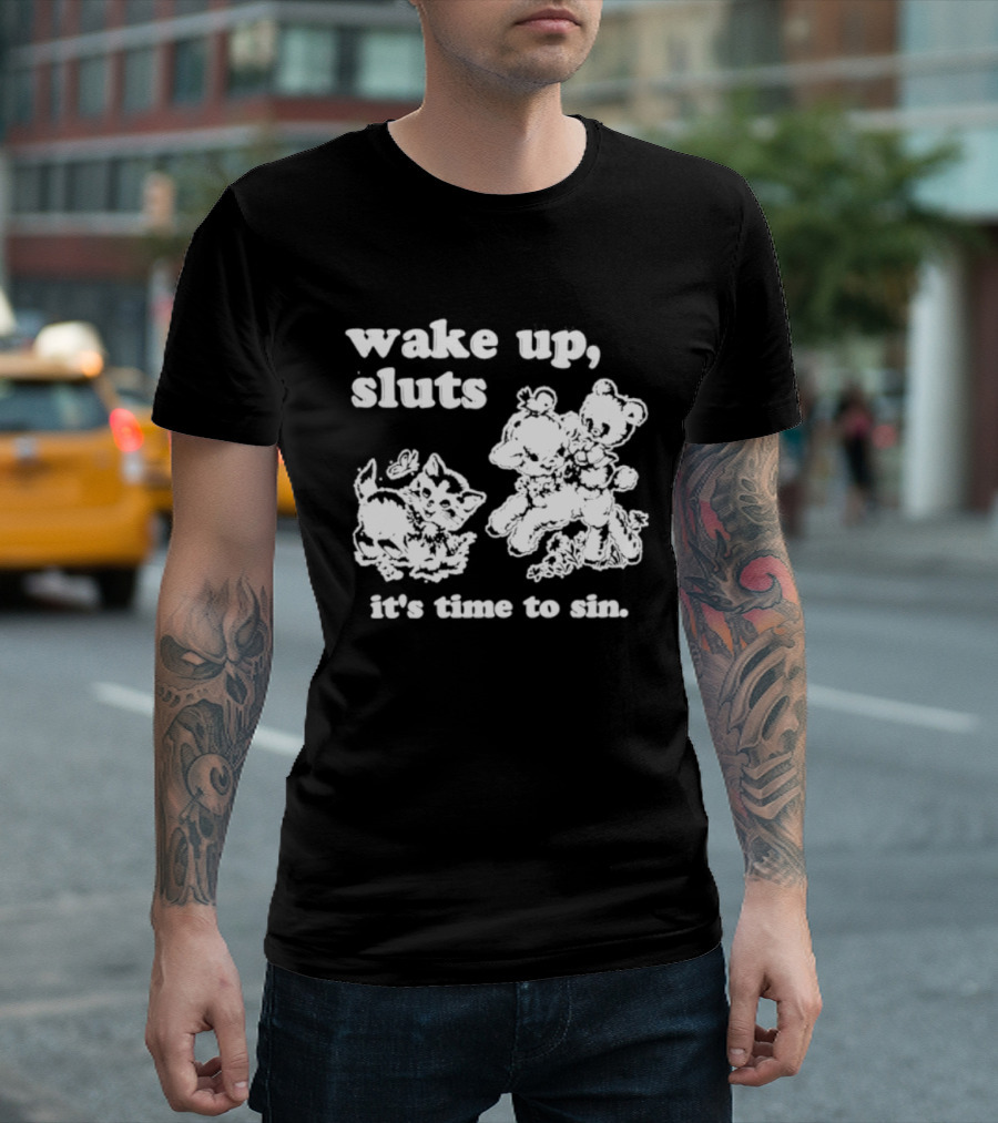 Wake Up Sluts It's Time To Sin Cats Anime T-Shirt
