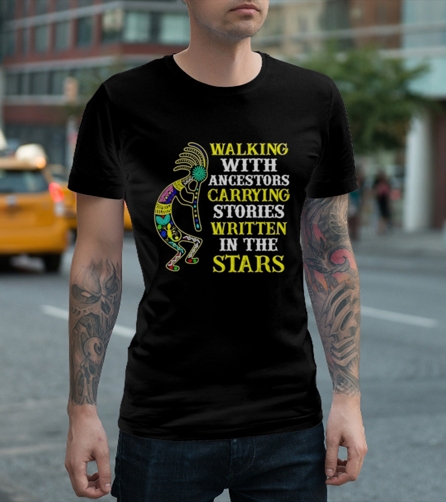 Walking With Ancestors Carrying Stories Written In The Stars Kokopelli T-Shirt