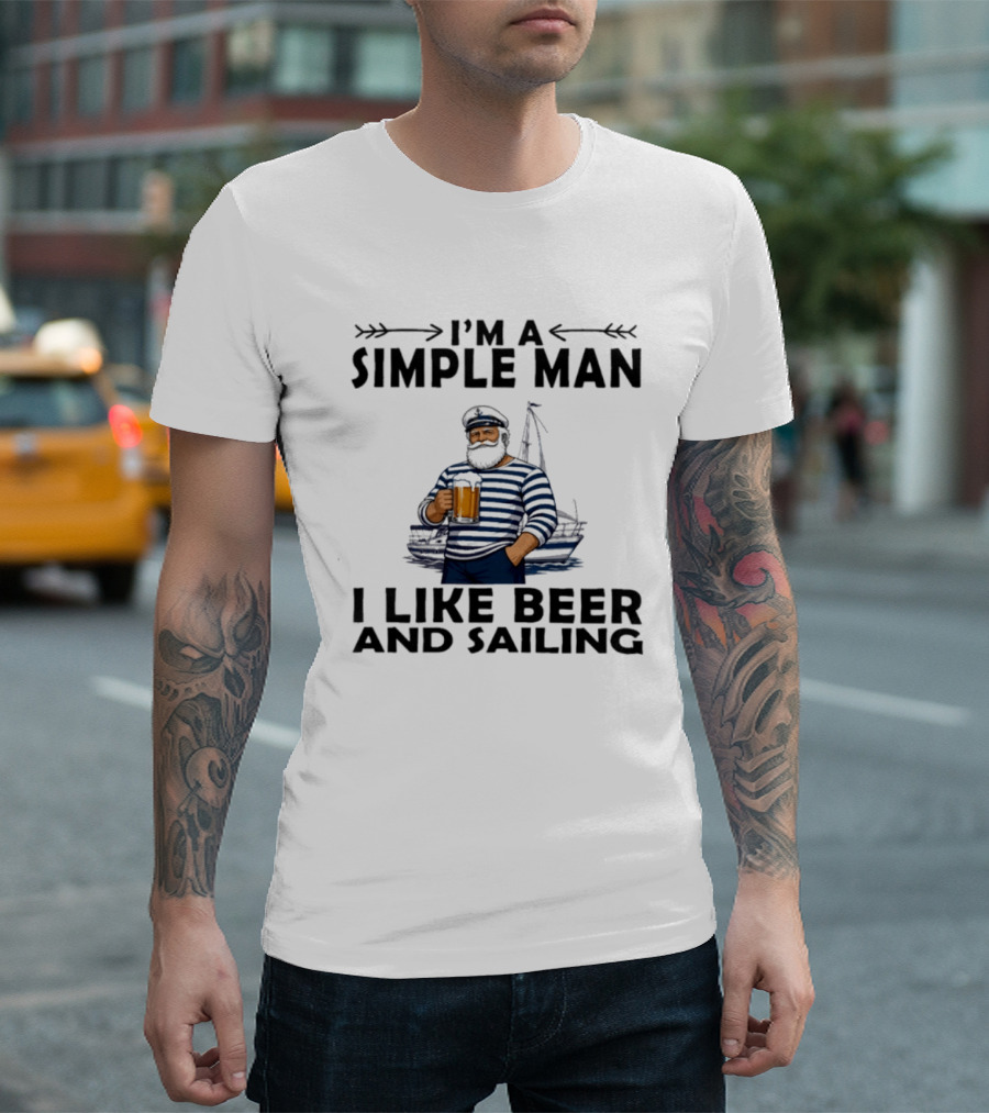 I'm A Simple Man Who Loves Beer And Sailing With Captain Sailor T-Shirt