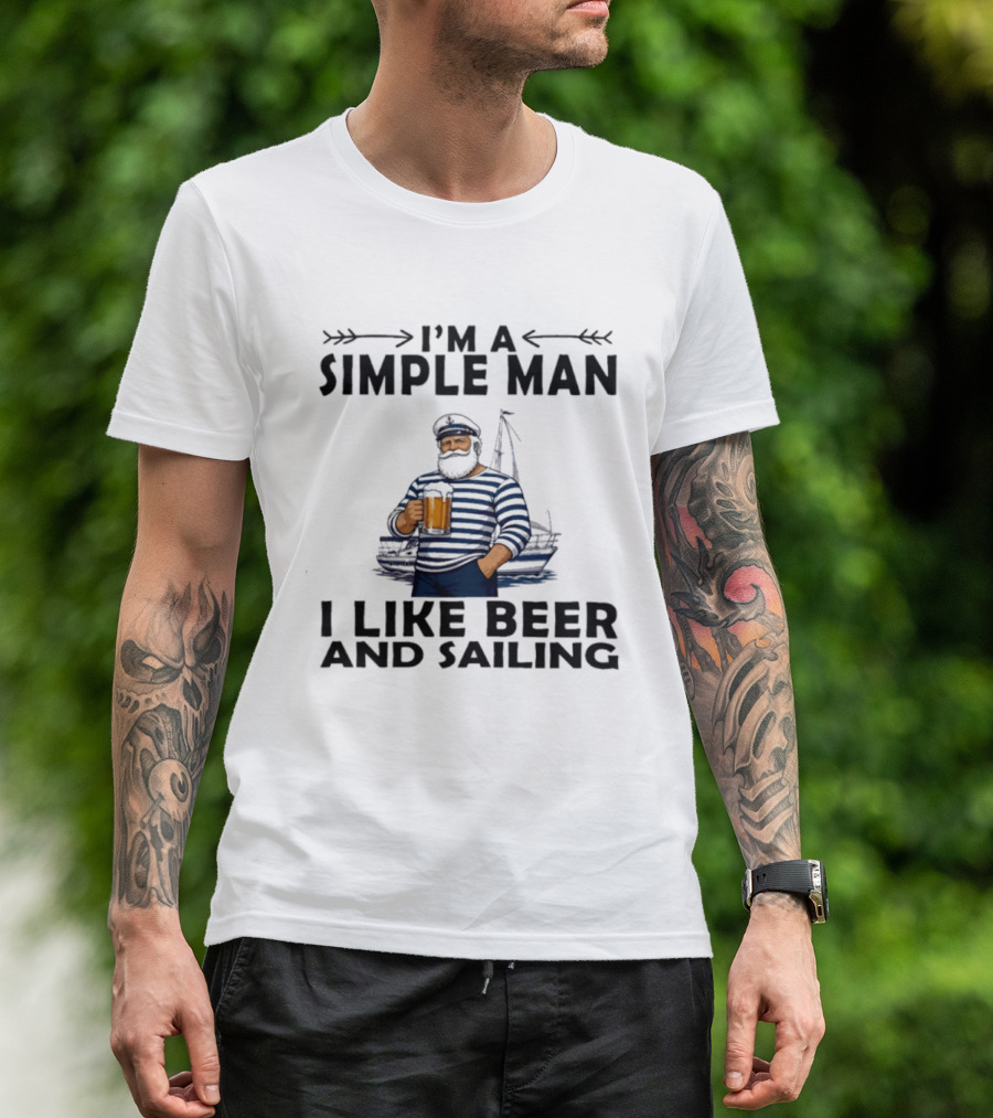 I'm A Simple Man Who Loves Beer And Sailing With Captain Sailor T-Shirt