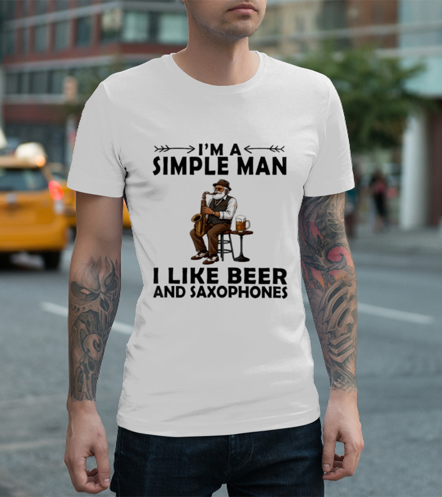 I'm A Simple Man I Like Beer And Saxophones Music Lover T-Shirt