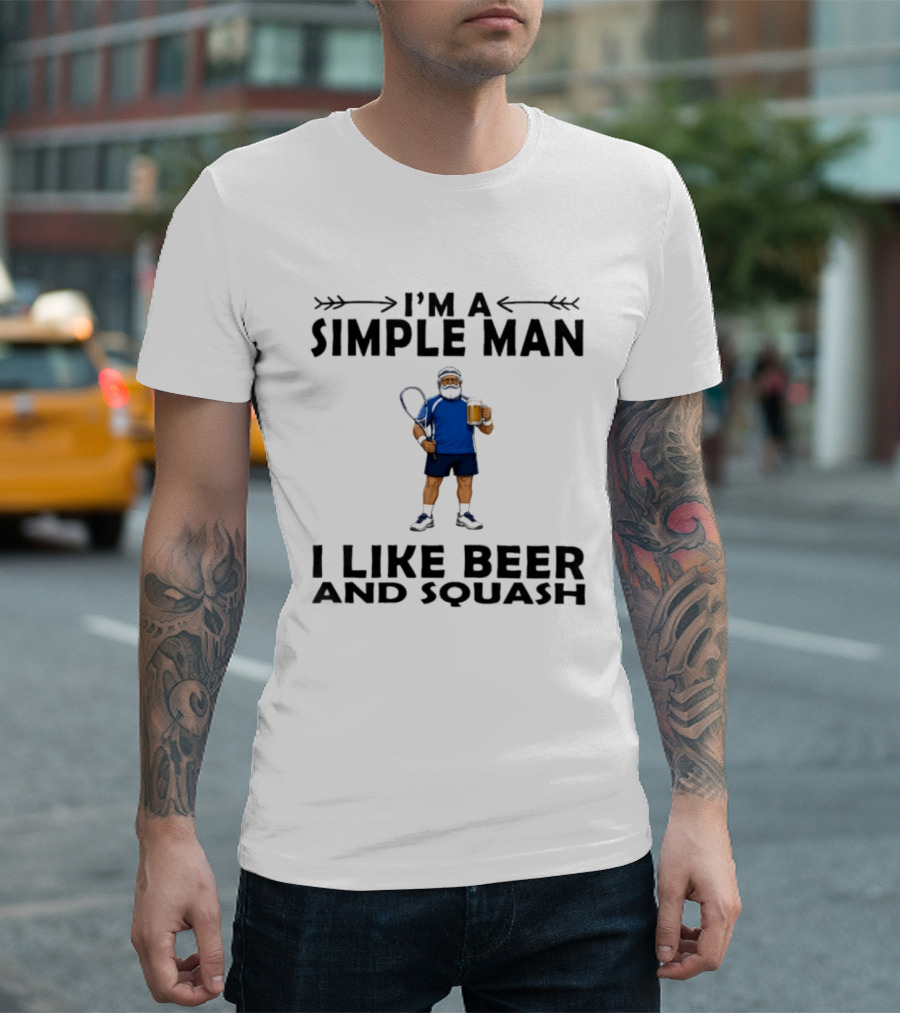 I'm A Simple Man I Like Beer And Squash Player With Racket And T-Shirt