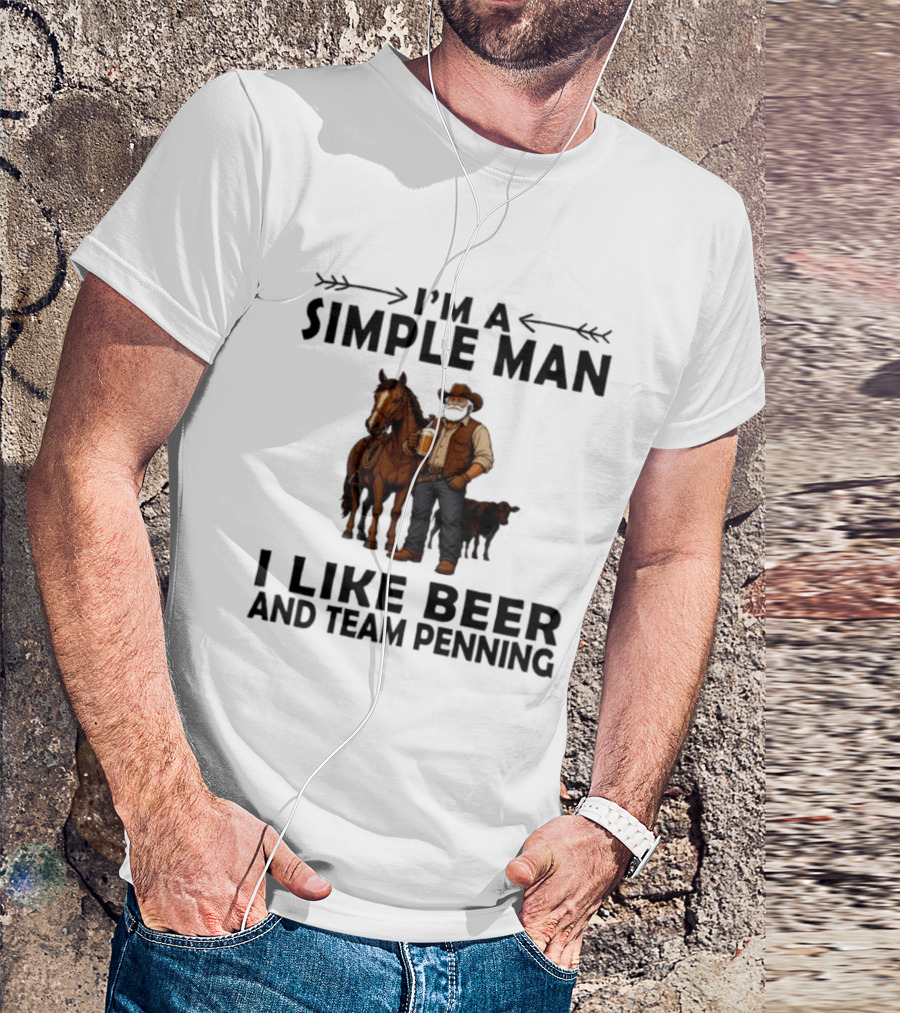I'm A Simple Man I Like Beer And Team Penning Cowboy With Horse And Drink T-Shirt