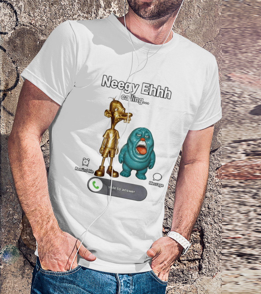 Neegy Ehhh Calling Slide To Answer With Quirky Characters T-Shirt