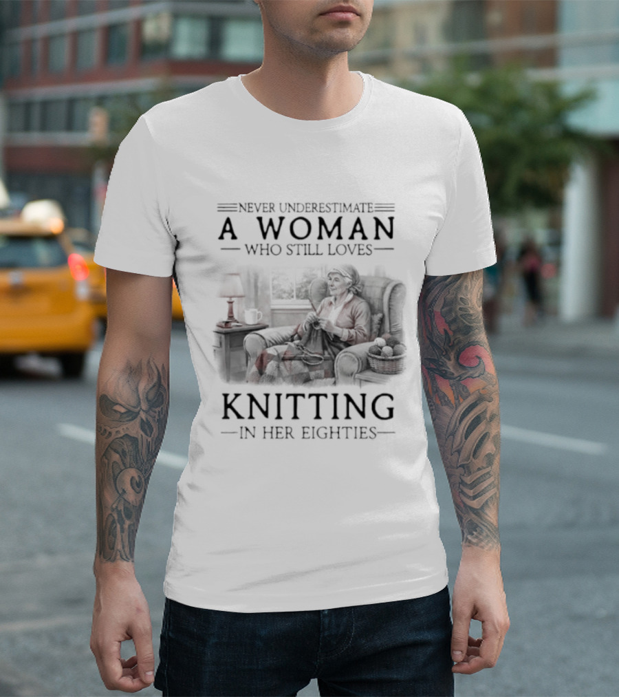 Never Underestimate A Woman Who Still Loves Knitting In Her Eighties Retro Style Woman Knitting Cozy Vibes T-Shirt