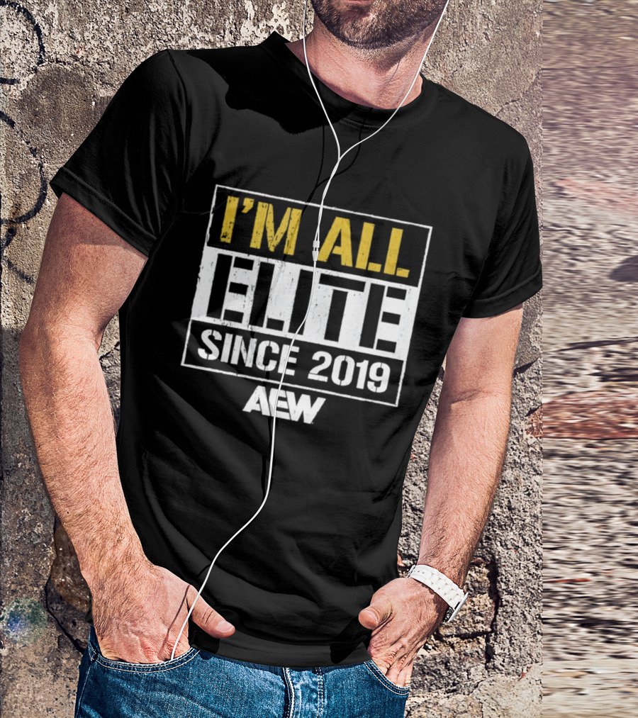 I'm All Elite AEW Since 2019 T-Shirt