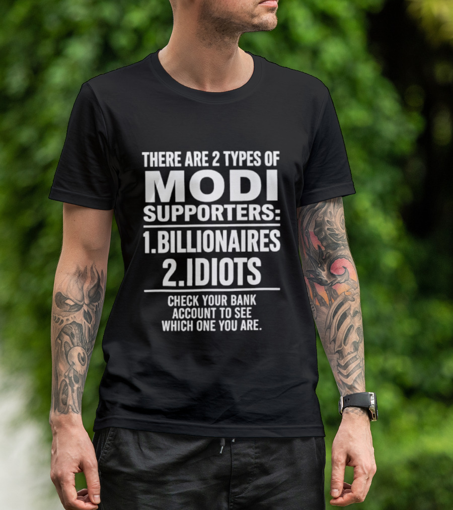 There Are Two Types Of Modi Supporters Billionaires Idiots Check Your Bank Account T-Shirt